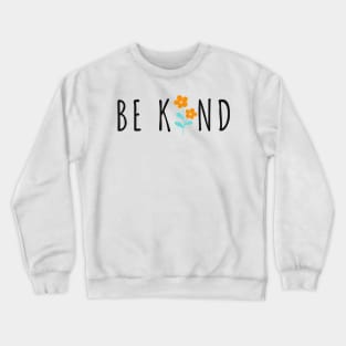 Be Kind - Life Quotes Crewneck Sweatshirt